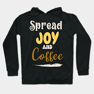 Spread joy and coffee Hoodie